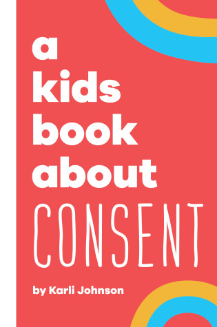 Cover of A Kids Book About Consent