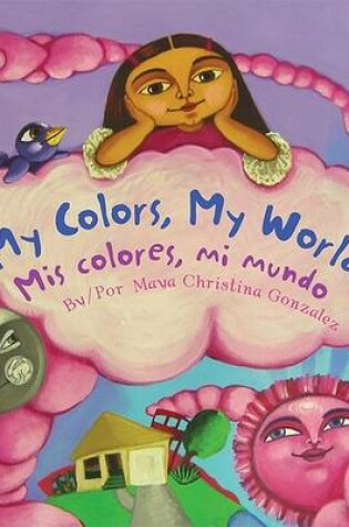 Cover of My Colors, My World/ Mis Colores, Mi Mundo