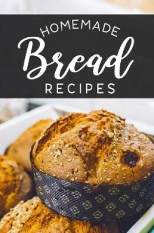 Cover of Homemade Bread Recipes