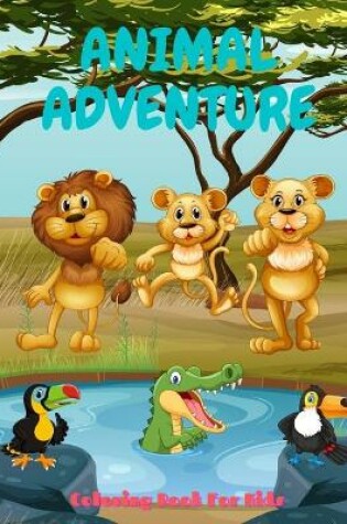 Cover of ANIMAL ADVENTURE - Coloring Book For Kids