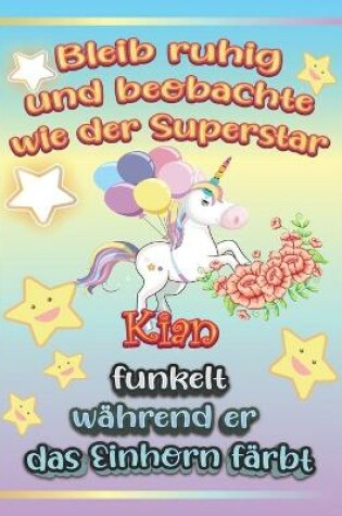 Cover of Bleib ruhig und beobachte wie Superstar Kian funkelt während sie das Einhorn färbt