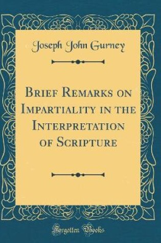 Cover of Brief Remarks on Impartiality in the Interpretation of Scripture (Classic Reprint)