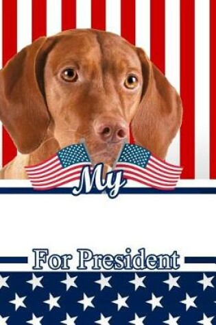 Cover of My Vizsla for President