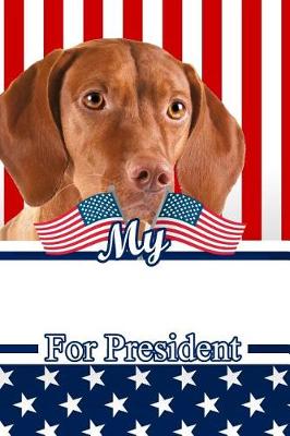 Book cover for My Vizsla for President