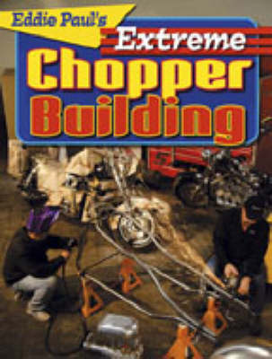 Book cover for Eddie Paul's Extreme Chopper Building