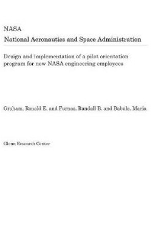 Cover of Design and Implementation of a Pilot Orientation Program for New NASA Engineering Employees