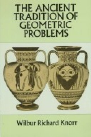 Cover of The Ancient Tradition of Geometric Problems, PT 1