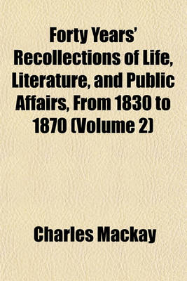 Book cover for Forty Years' Recollections of Life, Literature, and Public Affairs, from 1830 to 1870 (Volume 2)