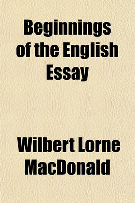 Book cover for Beginnings of the English Essay