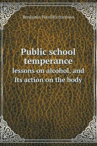 Cover of Public school temperance lessons on alcohol, and Its action on the body