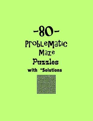 Book cover for 80 Problematic Maze Puzzles with Solutions