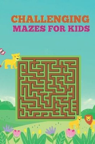 Cover of Challenging Mazes for Kids