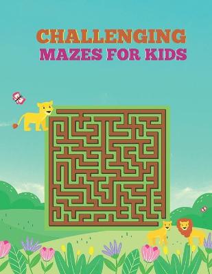 Book cover for Challenging Mazes for Kids