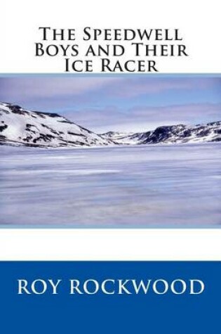 Cover of The Speedwell Boys and Their Ice Racer