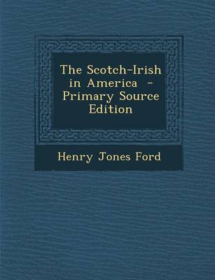 Book cover for The Scotch-Irish in America - Primary Source Edition