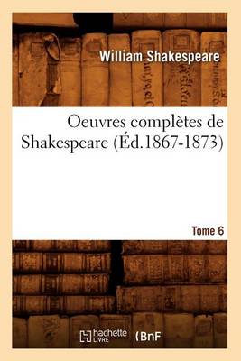 Cover of Oeuvres Completes de Shakespeare. Tome 6 (Ed.1867-1873)
