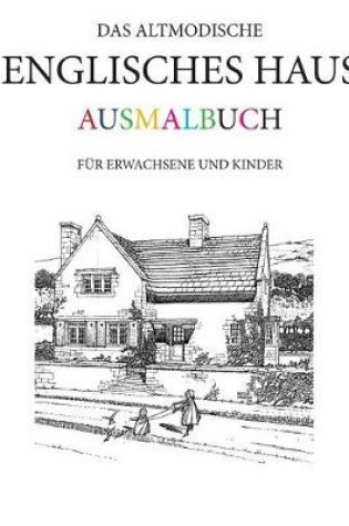 Cover of Das altmodische Englisches Haus Ausmalbuch