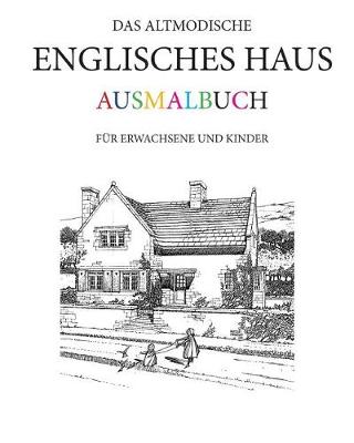 Book cover for Das altmodische Englisches Haus Ausmalbuch