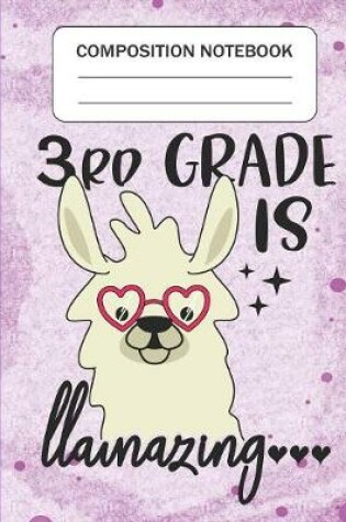 Cover of 3rd Grade is Llamazing - Composition Notebook