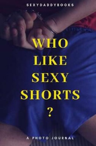 Cover of Who like sexy shorts?