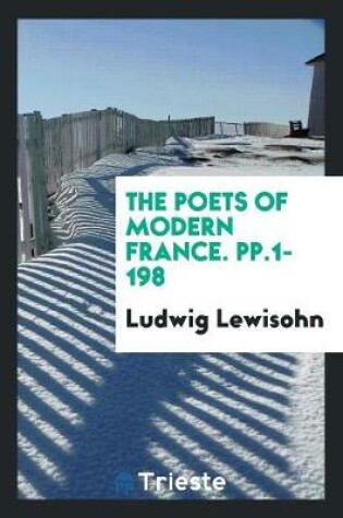 Cover of The Poets of Modern France. Pp.1-198