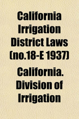 Cover of California Irrigation District Laws (No.18-E 1937)