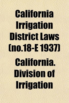 Book cover for California Irrigation District Laws (No.18-E 1937)