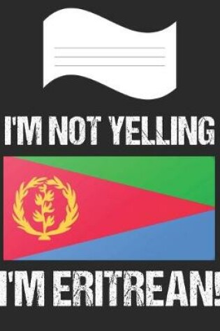Cover of I'm Not Yelling I'm Eritrean