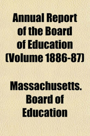 Cover of Annual Report of the Board of Education (Volume 1886-87)