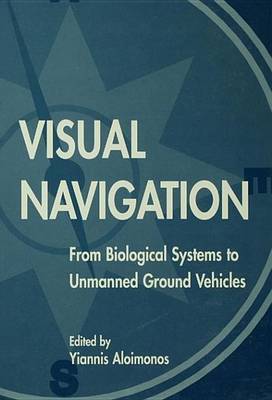 Cover of Visual Navigation: From Biological Systems to Unmanned Ground Vehicles