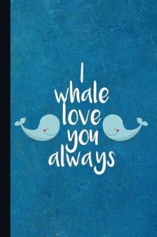 Cover of I Whale Love You Always