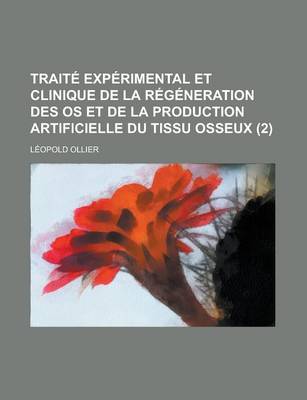 Book cover for Traite Experimental Et Clinique de La Regeneration Des OS Et de La Production Artificielle Du Tissu Osseux (2)