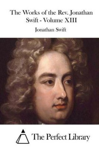 Cover of The Works of the Rev. Jonathan Swift - Volume XIII