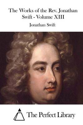 Book cover for The Works of the Rev. Jonathan Swift - Volume XIII