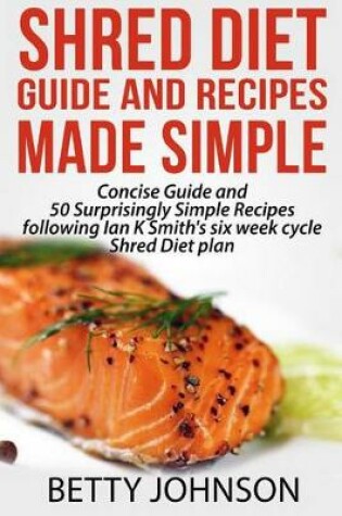 Cover of Shred Diet Guide and Recipes Made Simple