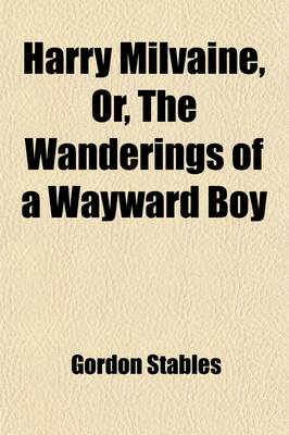 Book cover for Harry Milvaine, Or, the Wanderings of a Wayward Boy