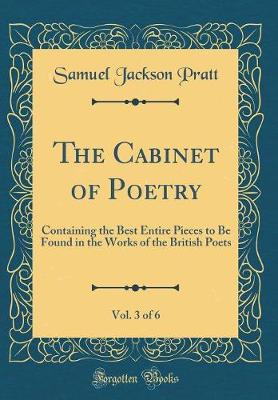 Book cover for The Cabinet of Poetry, Vol. 3 of 6: Containing the Best Entire Pieces to Be Found in the Works of the British Poets (Classic Reprint)