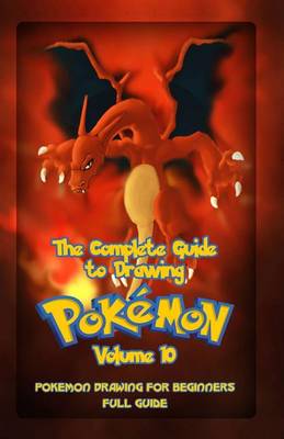 Cover of The Complete Guide To Drawing Pokemon Volume 10