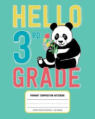Book cover for Hello 3rd Grade, Primary Composition Notebook Story Paper Journal 120 Pages