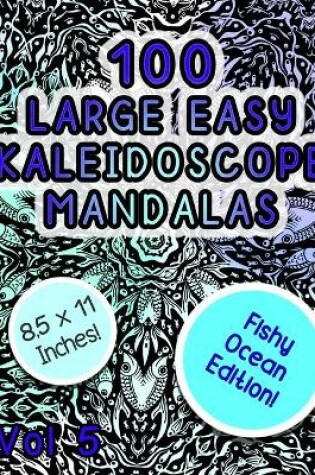 Cover of 100 Large Easy Kaleidoscope Mandalas Vol 5