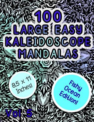 Book cover for 100 Large Easy Kaleidoscope Mandalas Vol 5