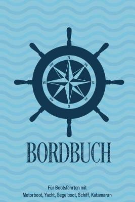 Book cover for Bordbuch fur Bootsfahrten mit Motorboot, Yacht, Segelboot, Schiff, Katamaran