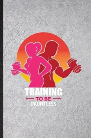 Cover of Training to Be Dauntless