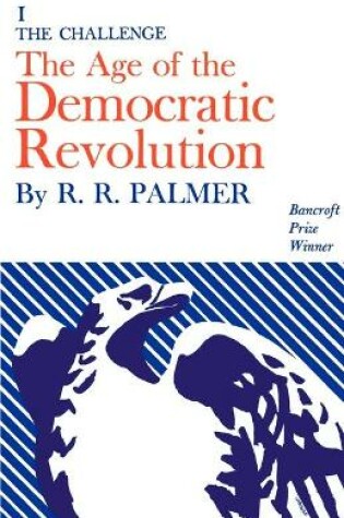 Cover of Age of the Democratic Revolution: A Political History of Europe and America, 1760-1800, Volume 1