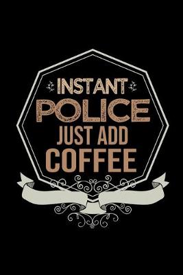 Book cover for Instant police. Just add coffee