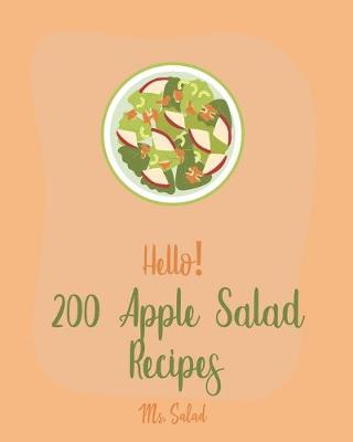 Cover of Hello! 200 Apple Salad Recipes