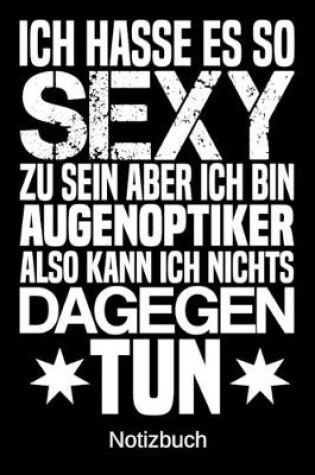 Cover of Ich hasse es so sexy zu sein aber ich bin Augenoptiker also kann ich nichts dagegen tun