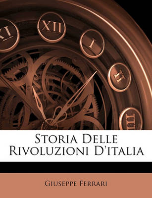 Book cover for Storia Delle Rivoluzioni D'Italia