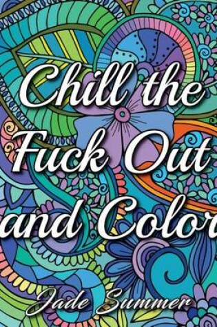 Cover of Chill the Fuck Out and Color