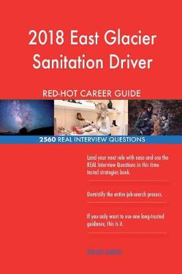 Book cover for 2018 East Glacier Sanitation Driver RED-HOT Career; 2560 REAL Interview Question